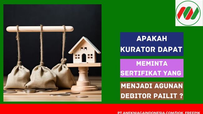 Apakah Kurator Dapat Meminta Sertifikat yang Menjadi Agunan Debitor Pailit ?